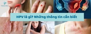 HPV là gì? Những thông tin cần biết