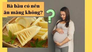 Bà bầu có thể ăn măng vì rất tốt cho sức khỏe