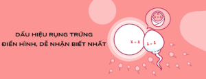 dấu hiệu rụng trứng điển hình