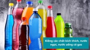 Kiêng chất kích thích, nước ngọt, nước có gas