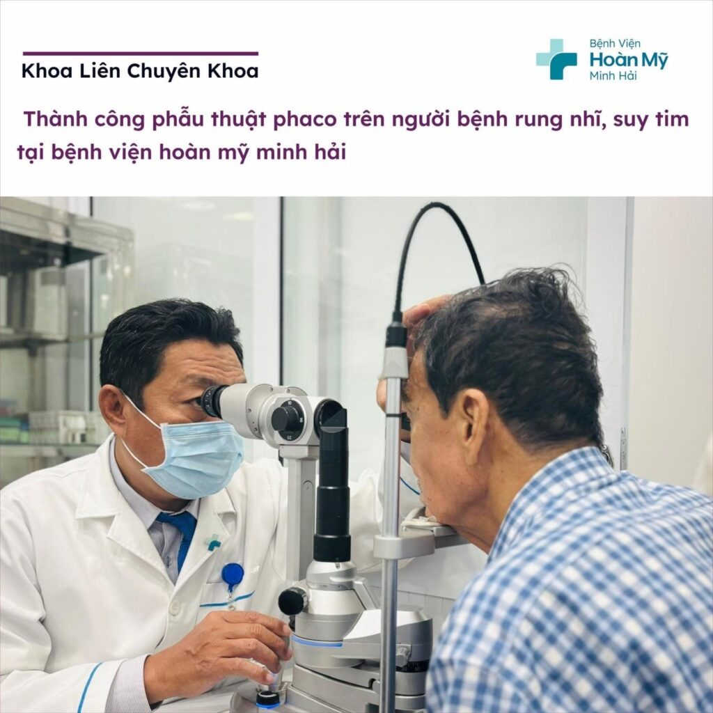 Thành công phẫu thuật PHACO trên người bệnh rung nhĩ, suy tim
