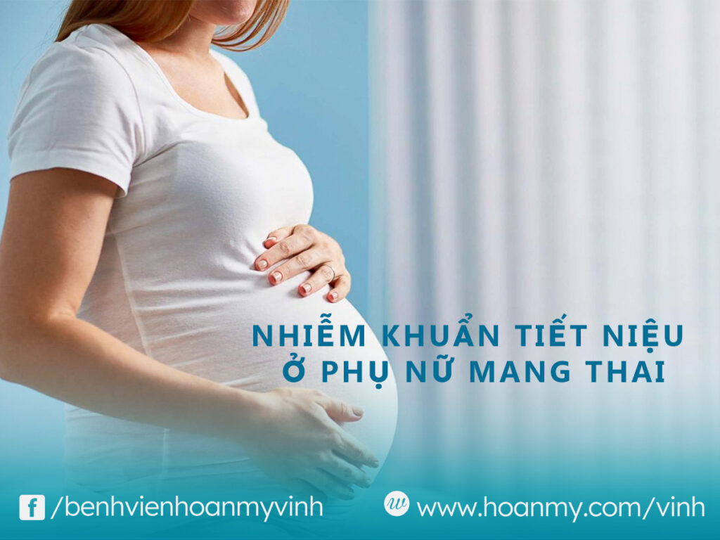 Nhiễm khuẩn tiết niệu ở phụ nữ mang thai và những điều cần lưu ý