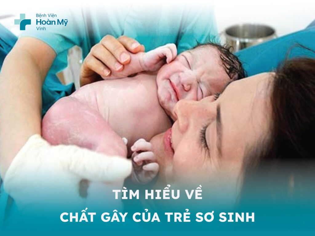 Tìm hiểu về chất gây của trẻ sơ sinh