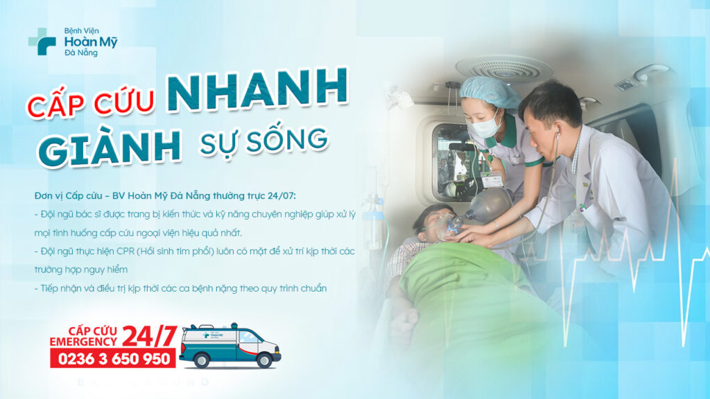 Đơn Vị Cấp Cứu Bệnh viện Hoàn Mỹ Đà Nẵng: Cấp Cứu Nhanh – Giành Sự Sống